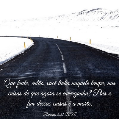 Picture 03 - Romanos 6:21 BSL - Que fruto, então, você tinha naquele tempo, nas - Bible Verse Picture