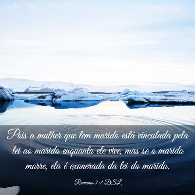 Picture 03 - Romanos 7:2 BSL - Pois a mulher que tem marido está vinculada pela - Bible Verse Picture