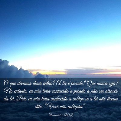 Picture 03 - Romanos 7:7 BSL - O que devemos dizer então? A lei é pecado? Que - Bible Verse Picture