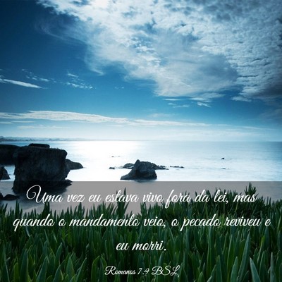 Picture 03 - Romanos 7:9 BSL - Uma vez eu estava vivo fora da lei, mas quando o - Bible Verse Picture