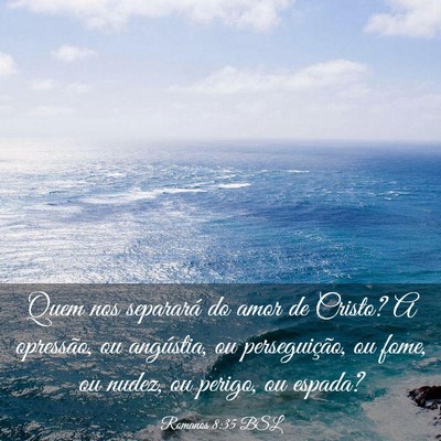 Picture 03 - Romanos 8:35 BSL - Quem nos separará do amor de Cristo? A - Bible Verse Picture