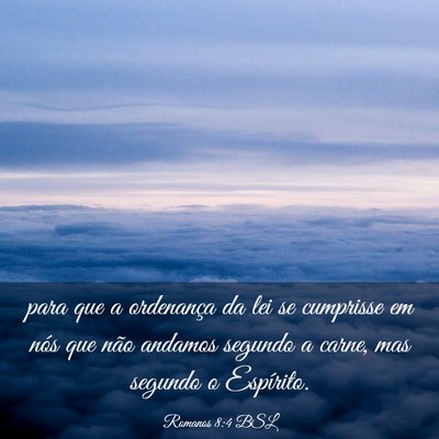 Picture 03 - Romanos 8:4 BSL - para que a ordenança da lei se cumprisse em nós - Bible Verse Picture