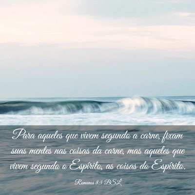 Picture 03 - Romanos 8:5 BSL - Para aqueles que vivem segundo a carne, fixam - Bible Verse Picture