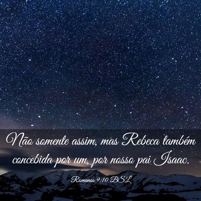 Picture 03 - Romanos 9:10 BSL - Não somente assim, mas Rebeca também concebida - Bible Verse Picture