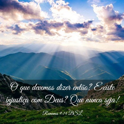 Picture 03 - Romanos 9:14 BSL - O que devemos dizer então? Existe injustiça com - Bible Verse Picture