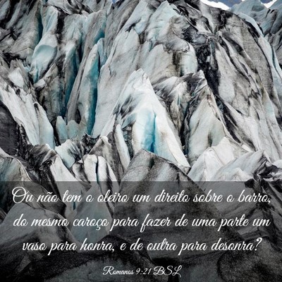 Picture 03 - Romanos 9:21 BSL - Ou não tem o oleiro um direito sobre o barro, do - Bible Verse Picture