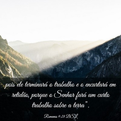 Picture 03 - Romanos 9:28 BSL - pois ele terminará o trabalho e o encurtará em - Bible Verse Picture