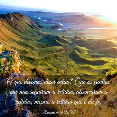 Picture 03 - Romanos 9:30 BSL - O que devemos dizer então? Que os gentios, que - Bible Verse Picture