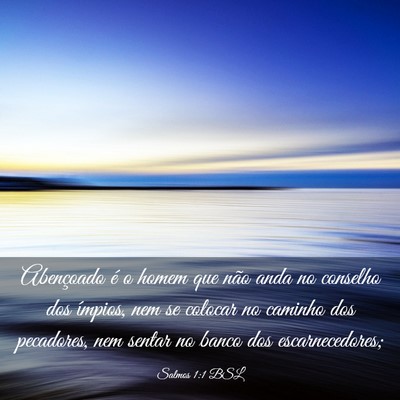 Picture 03 - Salmos 1:1 BSL - Abençoado é o homem que não anda no conselho - Bible Verse Picture