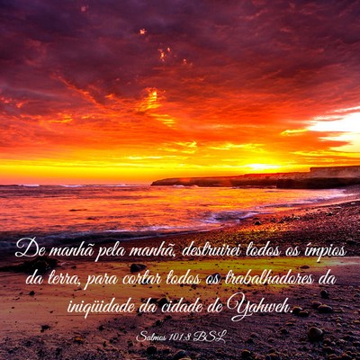 Picture 03 - Salmos 101:8 BSL - De manhã pela manhã, destruirei todos os - Bible Verse Picture