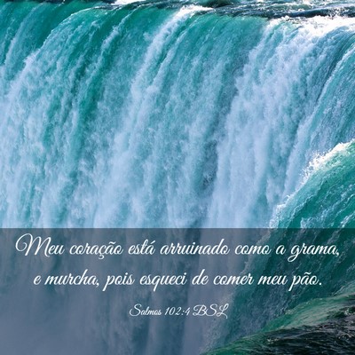 Picture 03 - Salmos 102:4 BSL - Meu coração está arruinado como a grama, e - Bible Verse Picture