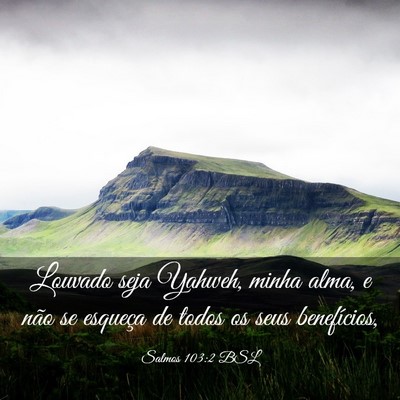 Picture 03 - Salmos 103:2 BSL - Louvado seja Yahweh, minha alma, e não se - Bible Verse Picture