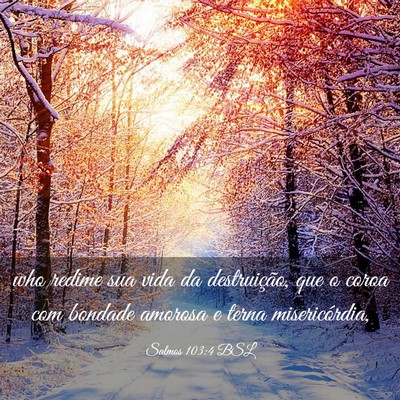 Picture 03 - Salmos 103:4 BSL - who redime sua vida da destruição, que o coroa - Bible Verse Picture
