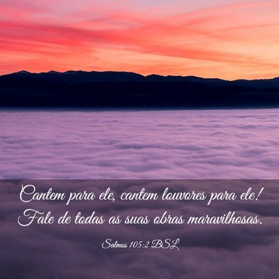 Picture 03 - Salmos 105:2 BSL - Cantem para ele, cantem louvores para ele! Fale - Bible Verse Picture