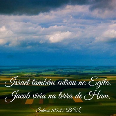 Picture 03 - Salmos 105:23 BSL - Israel também entrou no Egito. Jacob vivia na - Bible Verse Picture