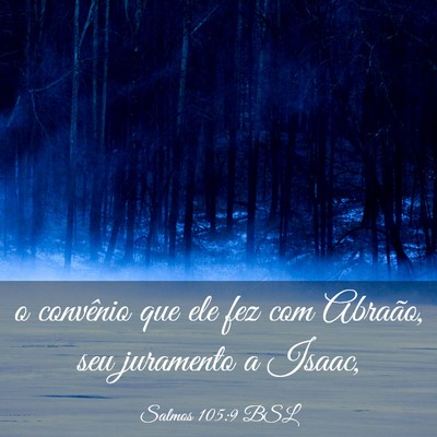 Picture 03 - Salmos 105:9 BSL - o convênio que ele fez com Abraão, seu - Bible Verse Picture