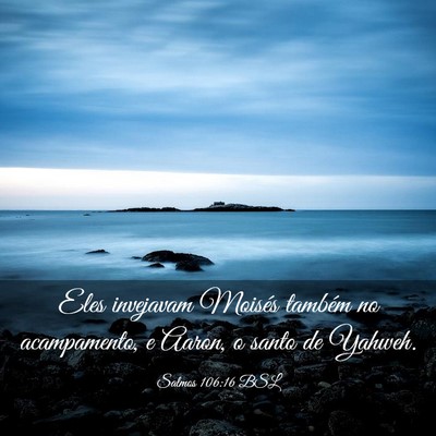 Picture 03 - Salmos 106:16 BSL - Eles invejavam Moisés também no acampamento, e - Bible Verse Picture
