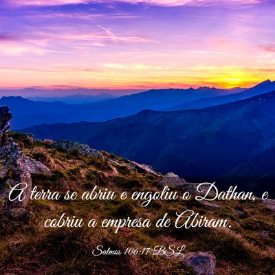 Picture 03 - Salmos 106:17 BSL - A terra se abriu e engoliu o Dathan, e cobriu a - Bible Verse Picture