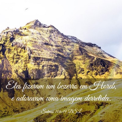 Picture 03 - Salmos 106:19 BSL - Eles fizeram um bezerro em Horeb, e adoravam uma - Bible Verse Picture