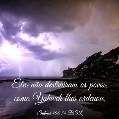 Picture 03 - Salmos 106:34 BSL - Eles não destruíram os povos, como Yahweh lhes - Bible Verse Picture