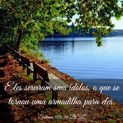 Picture 03 - Salmos 106:36 BSL - Eles serviram seus ídolos, o que se tornou uma - Bible Verse Picture