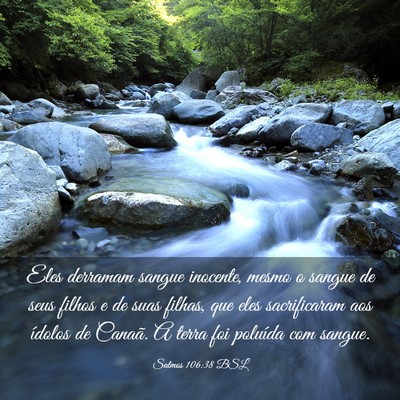Picture 03 - Salmos 106:38 BSL - Eles derramam sangue inocente, mesmo o sangue de - Bible Verse Picture