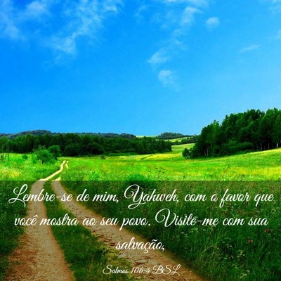 Picture 03 - Salmos 106:4 BSL - Lembre-se de mim, Yahweh, com o favor que você - Bible Verse Picture