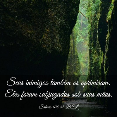 Picture 03 - Salmos 106:42 BSL - Seus inimigos também os oprimiram. Eles foram - Bible Verse Picture