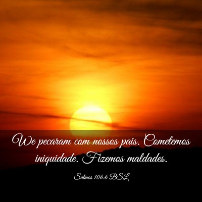 Picture 03 - Salmos 106:6 BSL - We pecaram com nossos pais. Cometemos iniquidade. - Bible Verse Picture