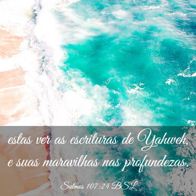 Picture 03 - Salmos 107:24 BSL - estas ver as escrituras de Yahweh, e suas - Bible Verse Picture