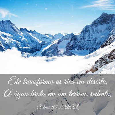 Picture 03 - Salmos 107:33 BSL - Ele transforma os rios em deserto, A água brota - Bible Verse Picture