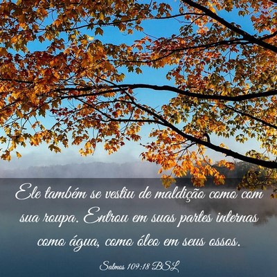 Picture 03 - Salmos 109:18 BSL - Ele também se vestiu de maldição como com sua - Bible Verse Picture