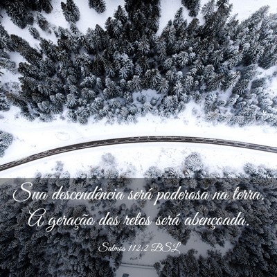 Picture 03 - Salmos 112:2 BSL - Sua descendência será poderosa na terra. A - Bible Verse Picture