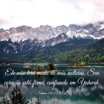 Picture 03 - Salmos 112:7 BSL - Ele não terá medo de más notícias. Seu - Bible Verse Picture