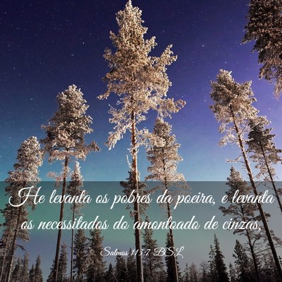 Picture 03 - Salmos 113:7 BSL - He levanta os pobres da poeira, e levanta os - Bible Verse Picture