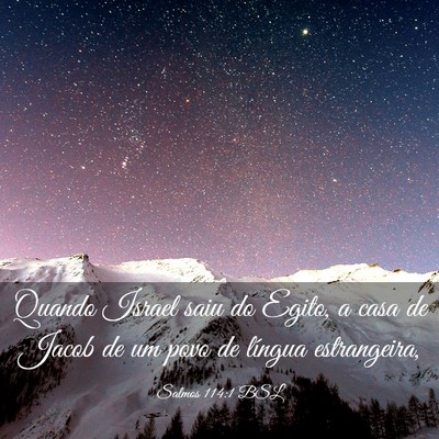 Picture 03 - Salmos 114:1 BSL - Quando Israel saiu do Egito, a casa de Jacob de - Bible Verse Picture