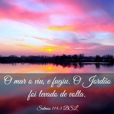 Picture 03 - Salmos 114:3 BSL - O mar o viu, e fugiu. O Jordão foi levado de - Bible Verse Picture