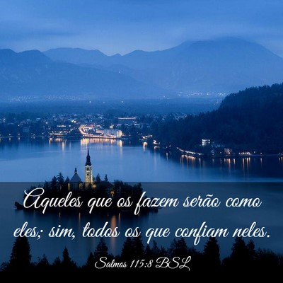 Picture 03 - Salmos 115:8 BSL - Aqueles que os fazem serão como eles; sim, todos - Bible Verse Picture