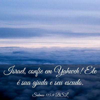 Picture 03 - Salmos 115:9 BSL - Israel, confie em Yahweh! Ele é sua ajuda e seu - Bible Verse Picture