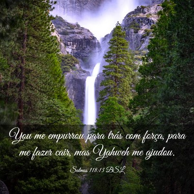 Picture 03 - Salmos 118:13 BSL - You me empurrou para trás com força, para me - Bible Verse Picture