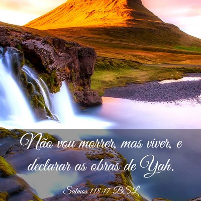 Picture 03 - Salmos 118:17 BSL - Não vou morrer, mas viver, e declarar as obras - Bible Verse Picture