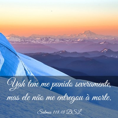 Picture 03 - Salmos 118:18 BSL - Yah tem me punido severamente, mas ele não me - Bible Verse Picture