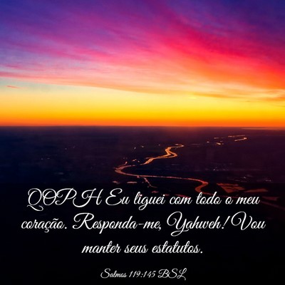 Picture 03 - Salmos 119:145 BSL - QOPH Eu liguei com todo o meu coração. - Bible Verse Picture