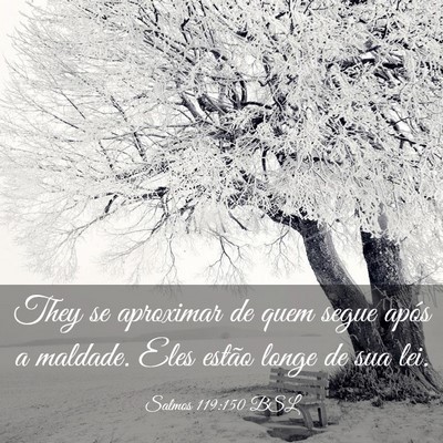 Picture 03 - Salmos 119:150 BSL - They se aproximar de quem segue após a maldade. - Bible Verse Picture