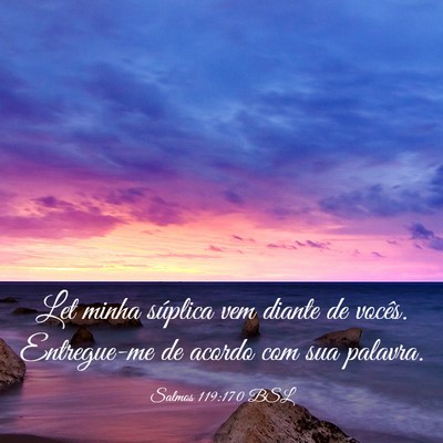 Picture 03 - Salmos 119:170 BSL - Let minha súplica vem diante de vocês. - Bible Verse Picture