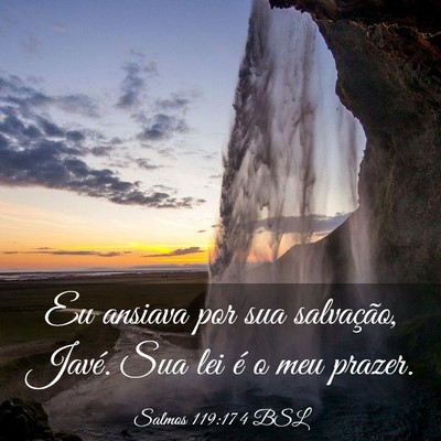 Picture 03 - Salmos 119:174 BSL - Eu ansiava por sua salvação, Javé. Sua lei é - Bible Verse Picture