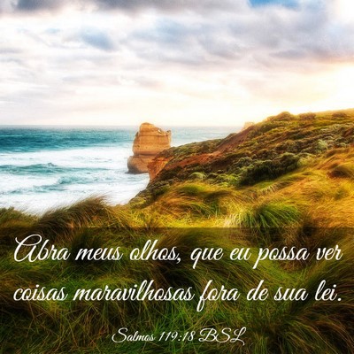 Picture 03 - Salmos 119:18 BSL - Abra meus olhos, que eu possa ver coisas - Bible Verse Picture