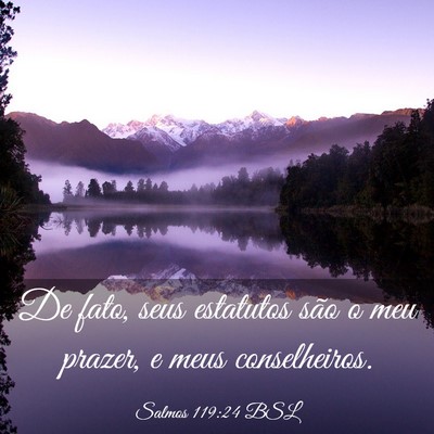 Picture 03 - Salmos 119:24 BSL - De fato, seus estatutos são o meu prazer, e meus - Bible Verse Picture