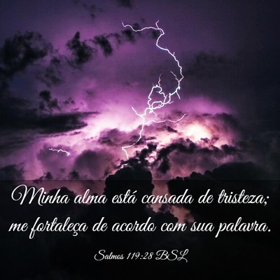 Picture 03 - Salmos 119:28 BSL - Minha alma está cansada de tristeza; me - Bible Verse Picture