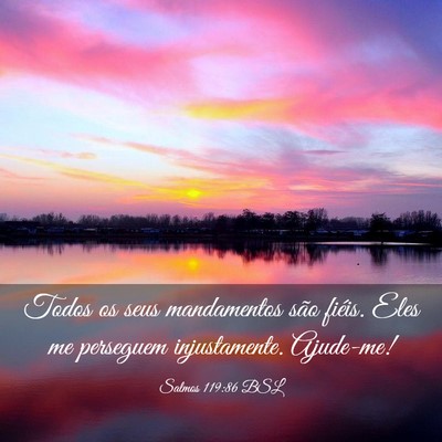 Picture 03 - Salmos 119:86 BSL - Todos os seus mandamentos são fiéis. Eles me - Bible Verse Picture